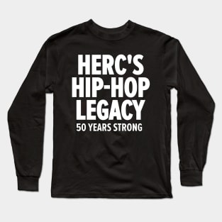 Herc's Hip Hop Legacy - Celebrating 50 Years of Old School Vibes Long Sleeve T-Shirt